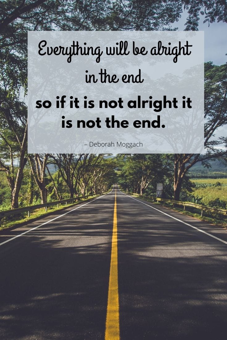 Safe JOurney - “Everything will be alright in the end so if it is not alright it is not the end.” – Deborah Moggach