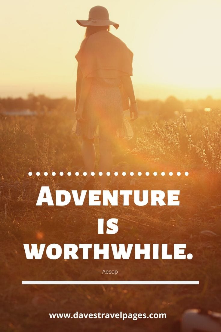 Best adventure quotes - “Adventure is worthwhile.” – Aesop