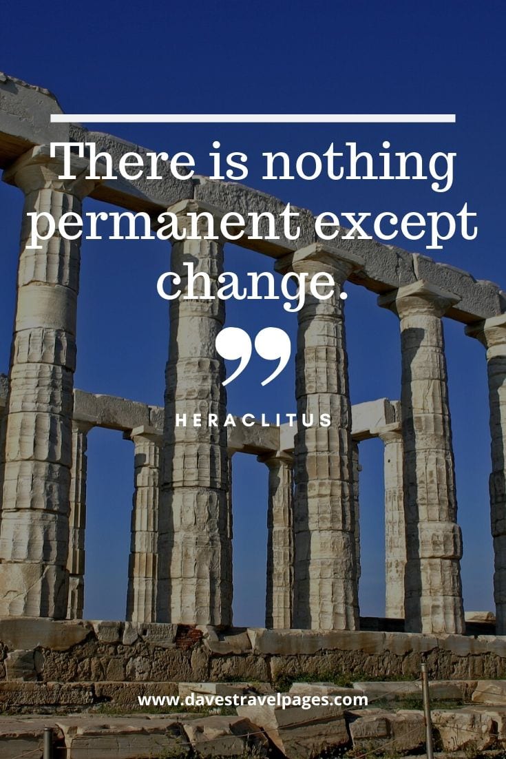 Best Quotes about Greece: There is nothing permanent except change - Heraclitus