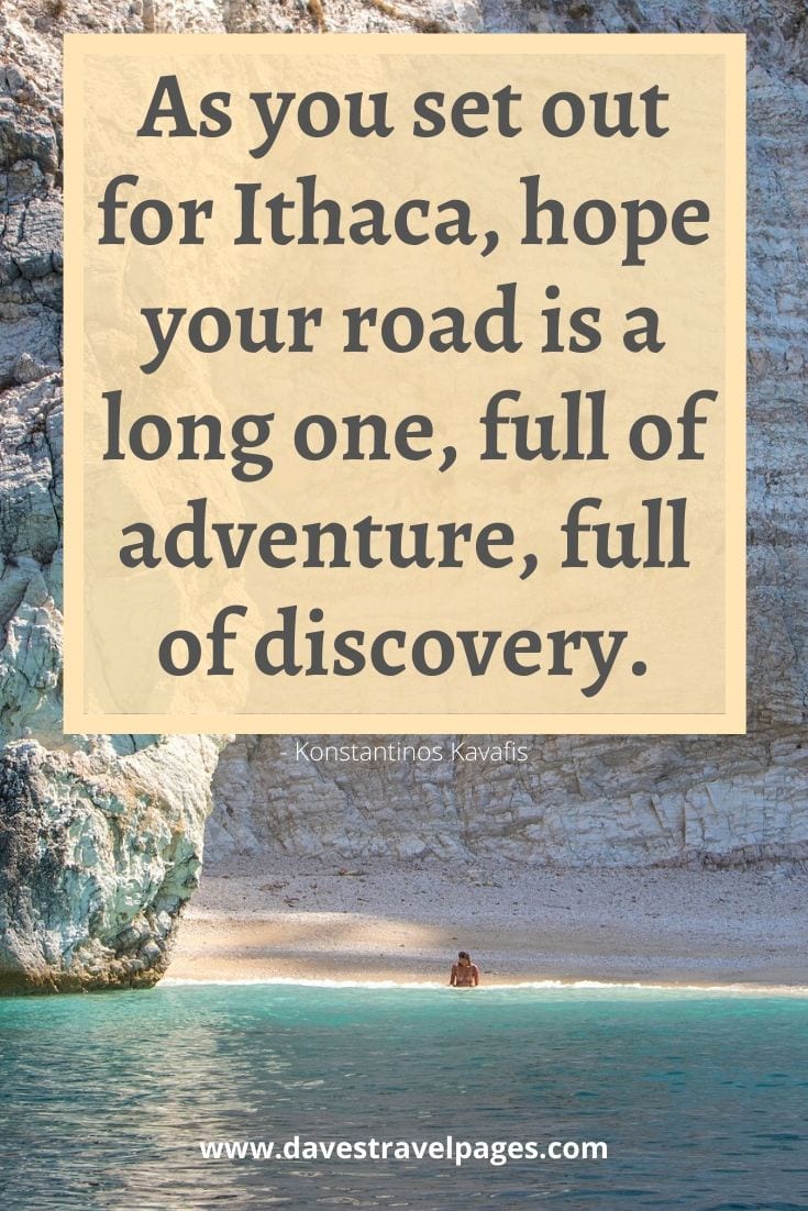 Ithaca quotes: As you set out for Ithaca, hope your road is a long one, full of adventure, full of discovery. - Konstantinos Kavafis