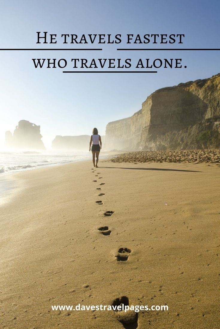“He travels fastest who travels alone.” – Travel Quote Short Proverb