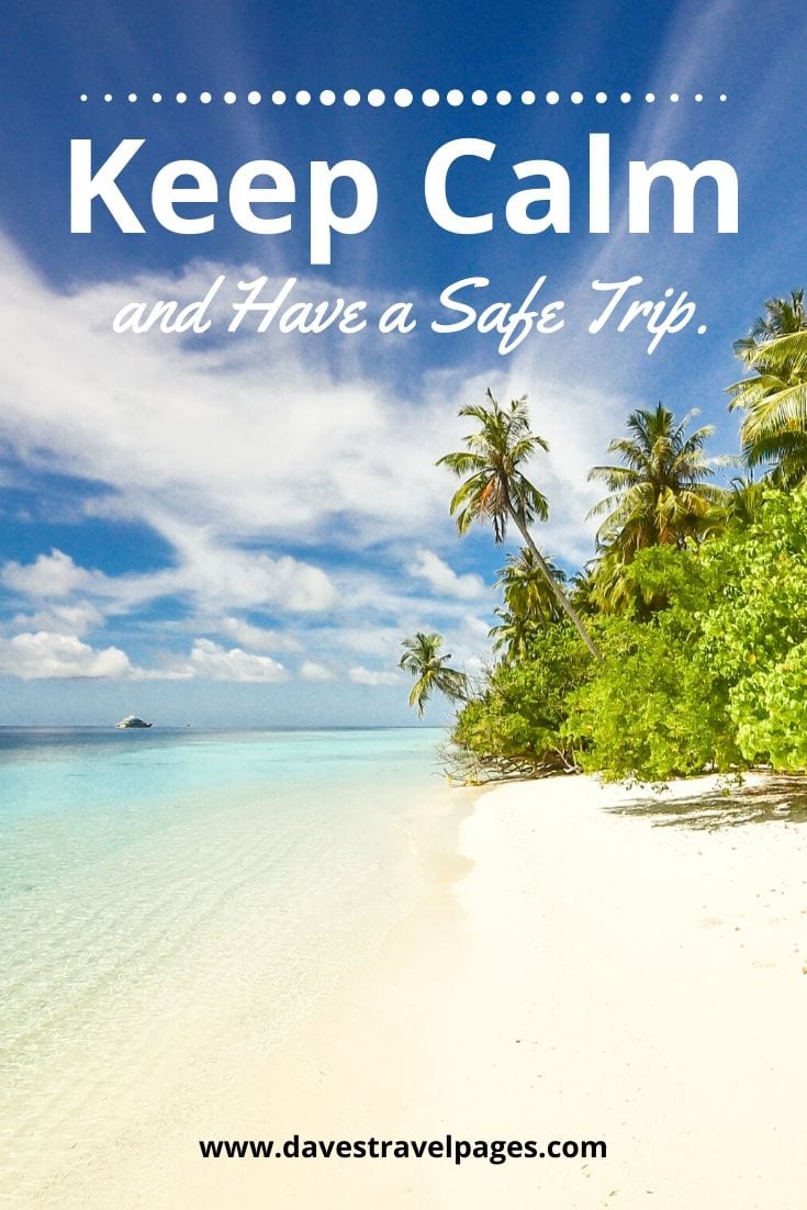 Keep Calm Sayings - Keep Calm and Have a Safe Trip.