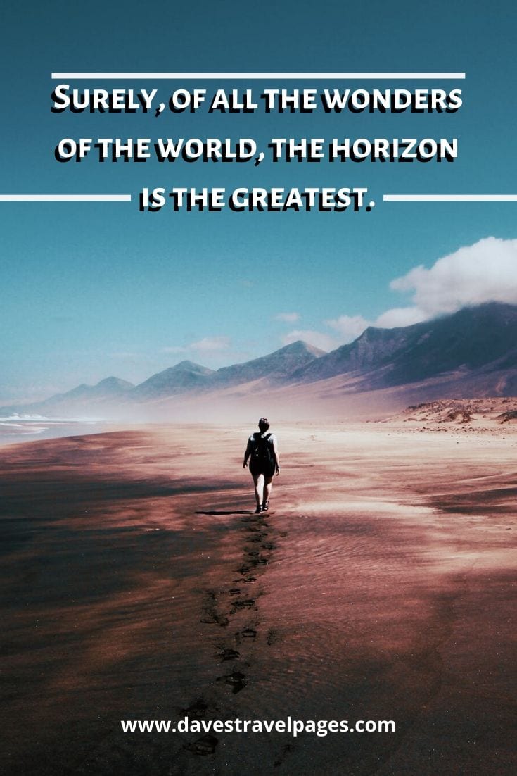 Freya Stark Quotes - “Surely, of all the wonders of the world, the horizon is the greatest.”