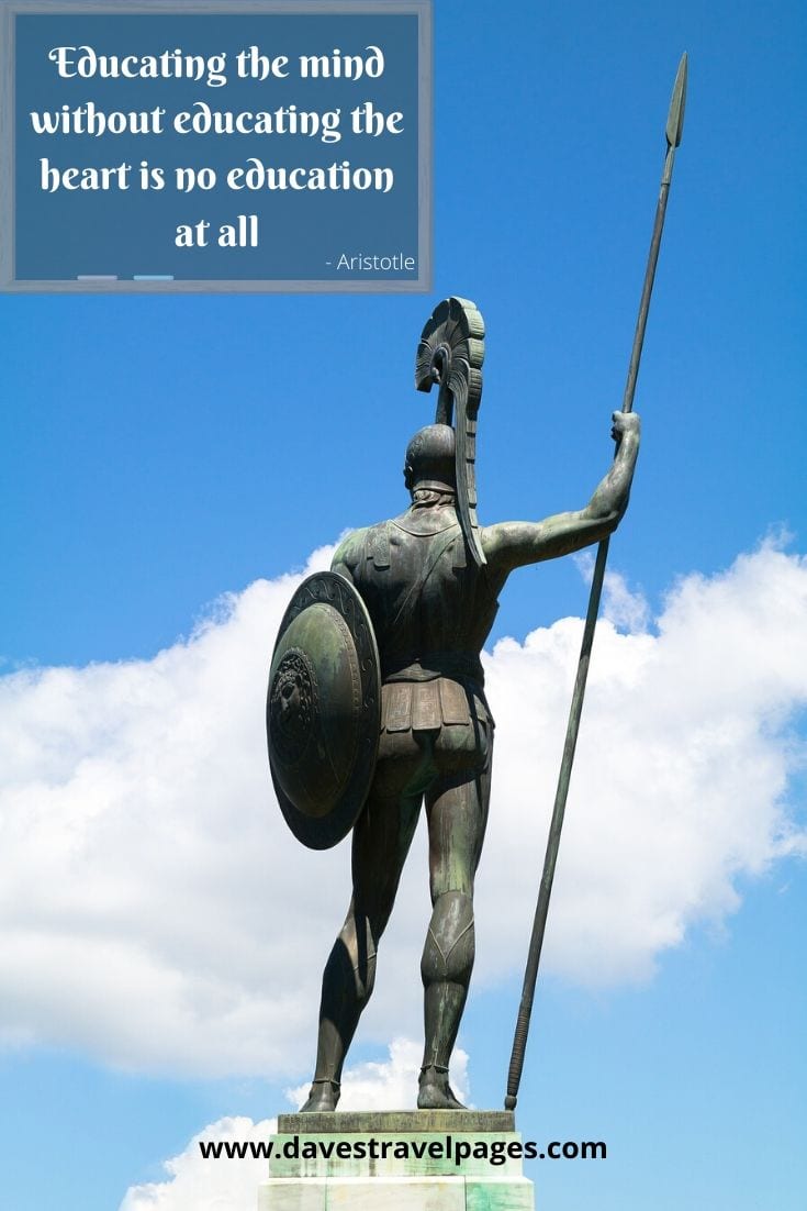 Best Greek Quotes: Educating the mind without educating the heart is no education at all - Aristotle
