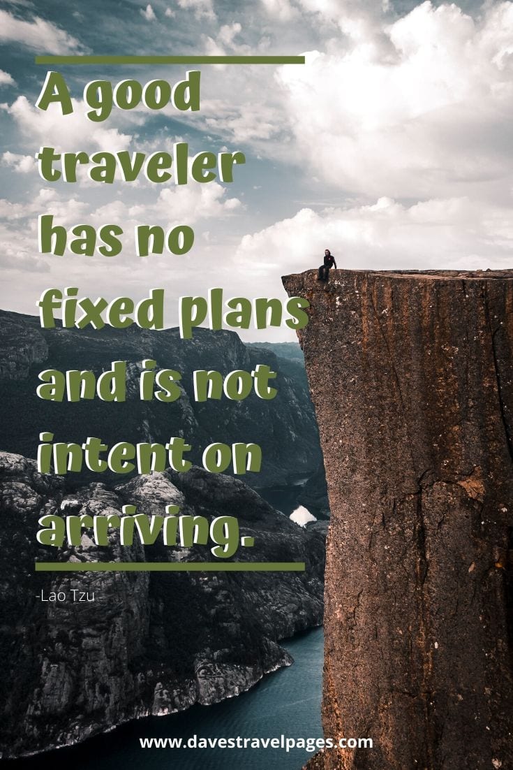 Traveler quotes - “A good traveler has no fixed plans and is not intent on arriving.” -Lao Tzu