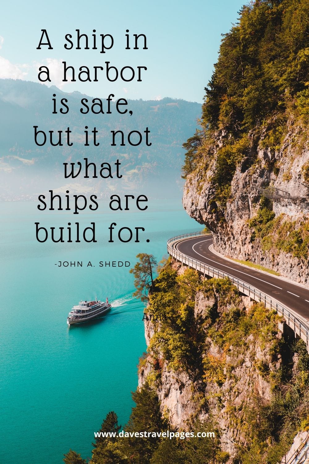 Sailing quote - “A ship in a harbor is safe, but it not what ships are build for.” -John A. Shedd