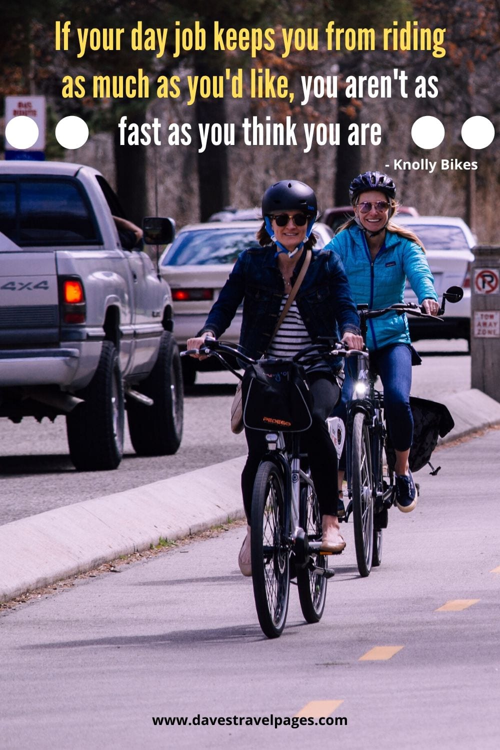 Funny bicycling quote - If your day job keeps you from riding as much as you'd like, you aren't as fast as you think you are." - Knolly Bikes