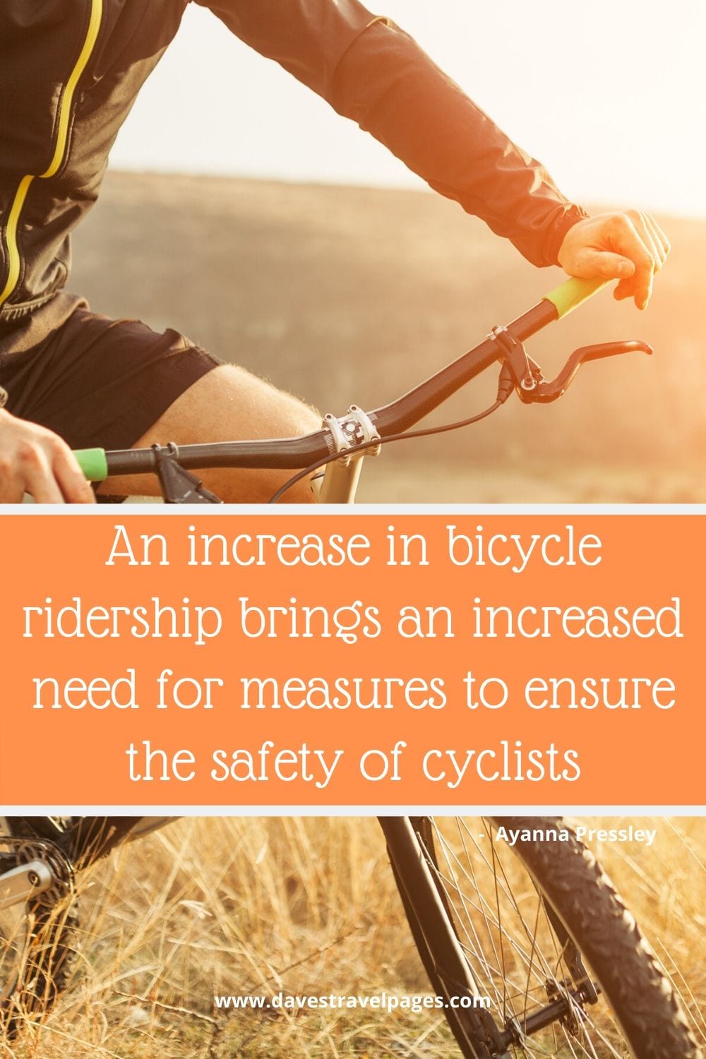 Quotes about cycling: An increase in bicycle ridership brings an increased need for measures to ensure the safety of cyclists. Ayanna Pressley
