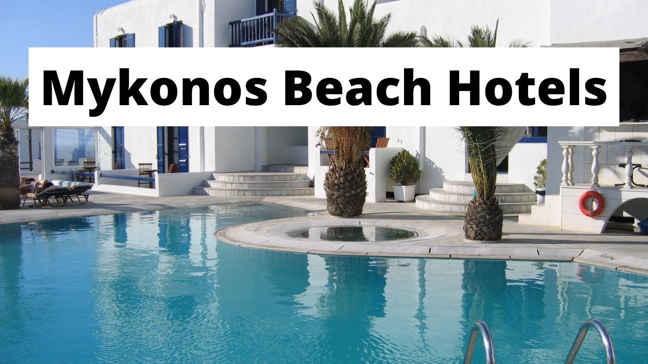 A guide to the best Mykonos beach hotels