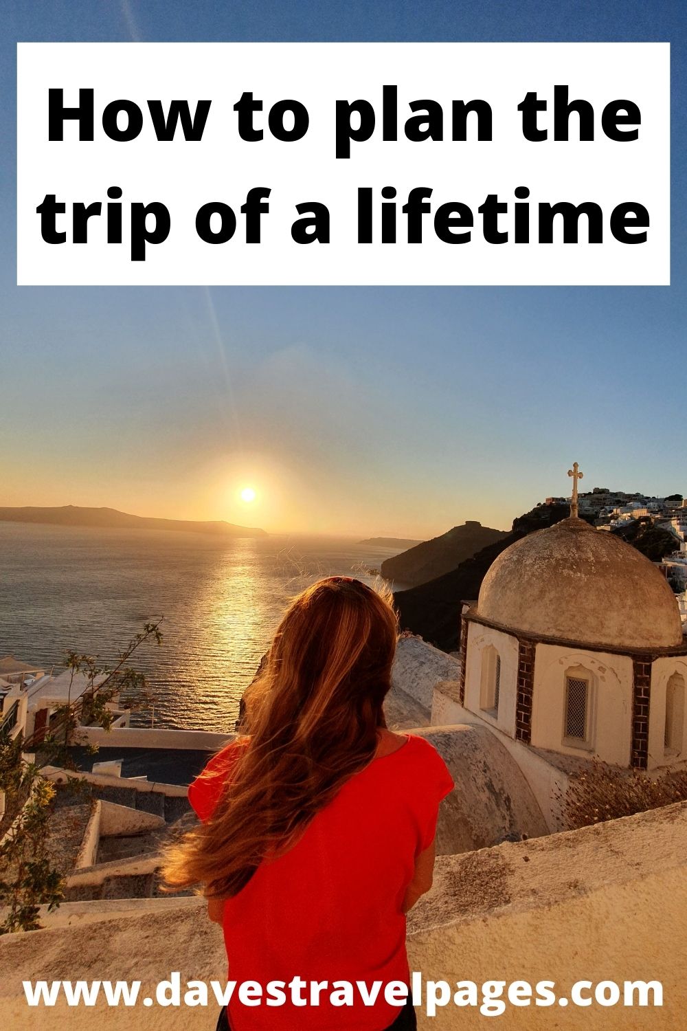 Planning the trip of a lifetime step by step