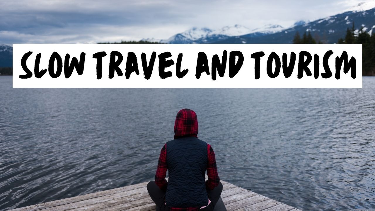 Slow travel and tourism