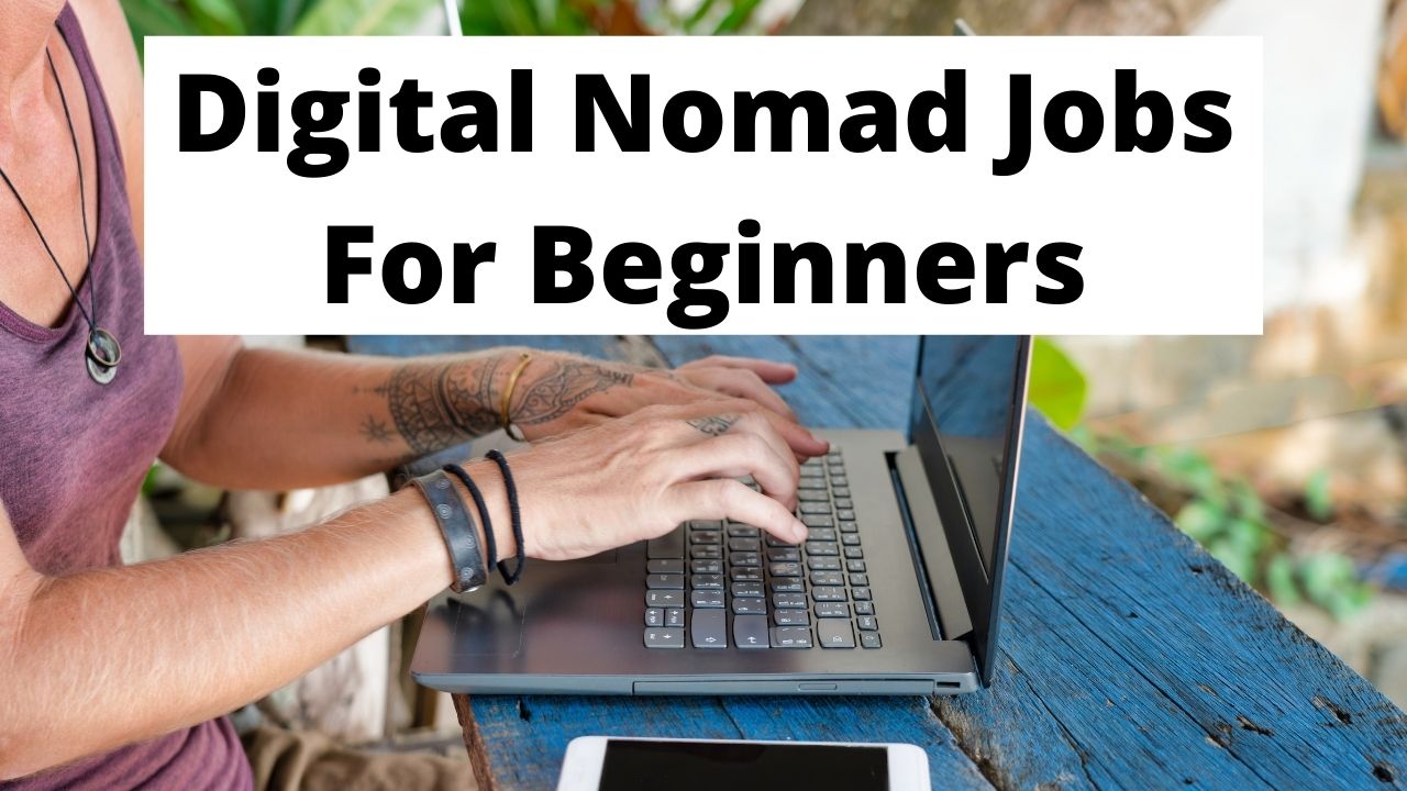 Digital Nomad Jobs For Beginners