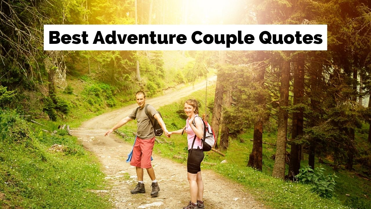 Best Adventure Couple Quotes And Captions