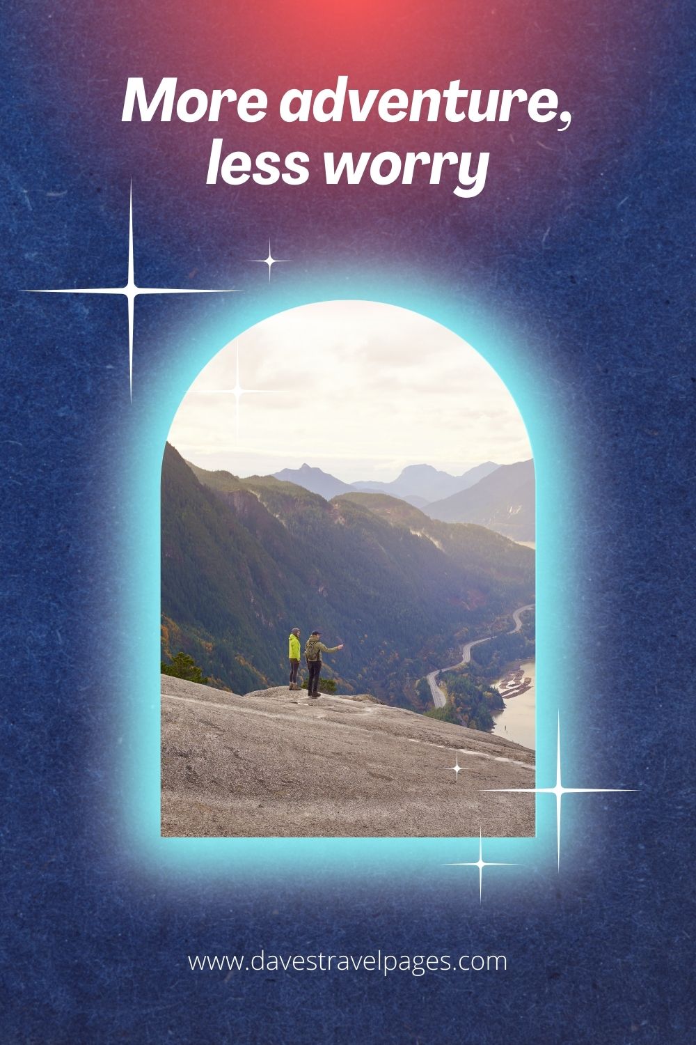 More adventure, less worry
