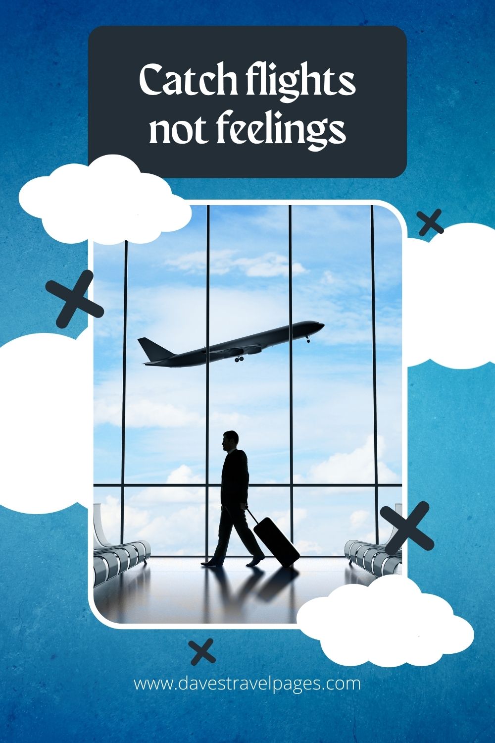 Catch flights not feelings
