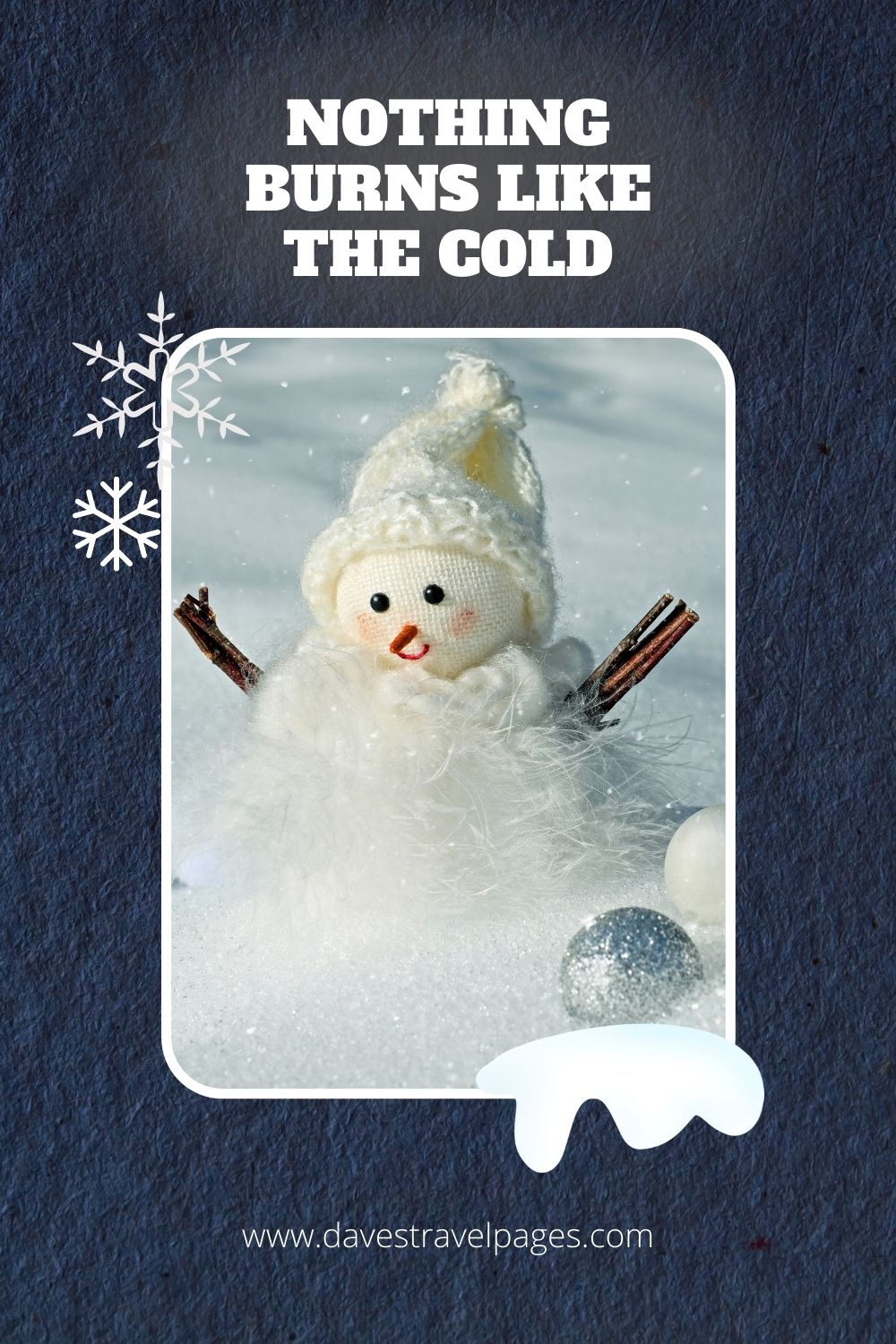 Nothing burns like the cold