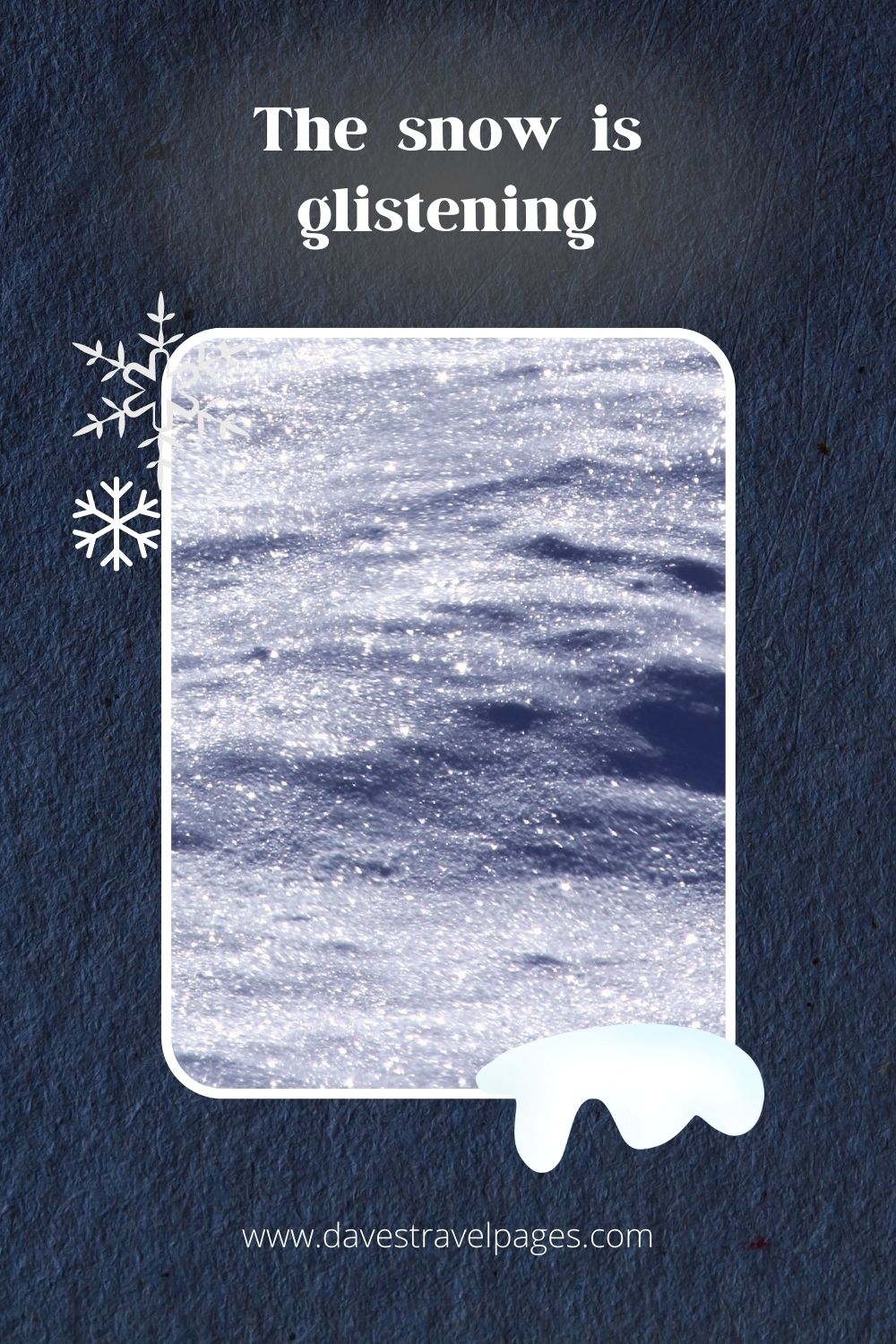 The snow is glistening