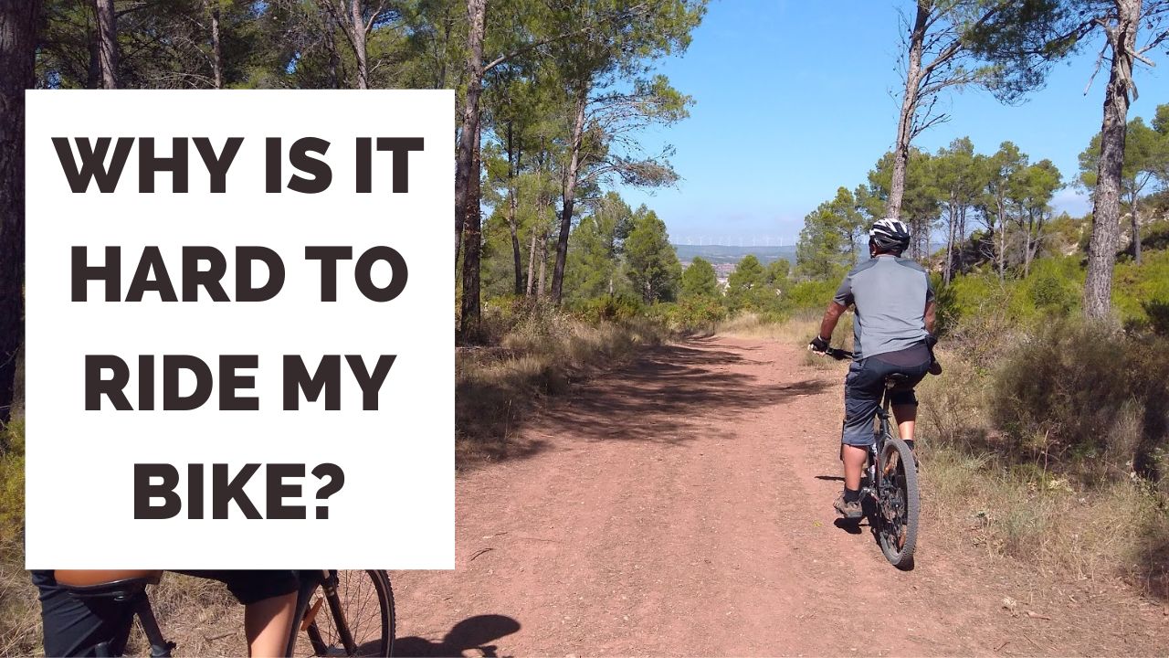 Why is it hard to ride my bicycle