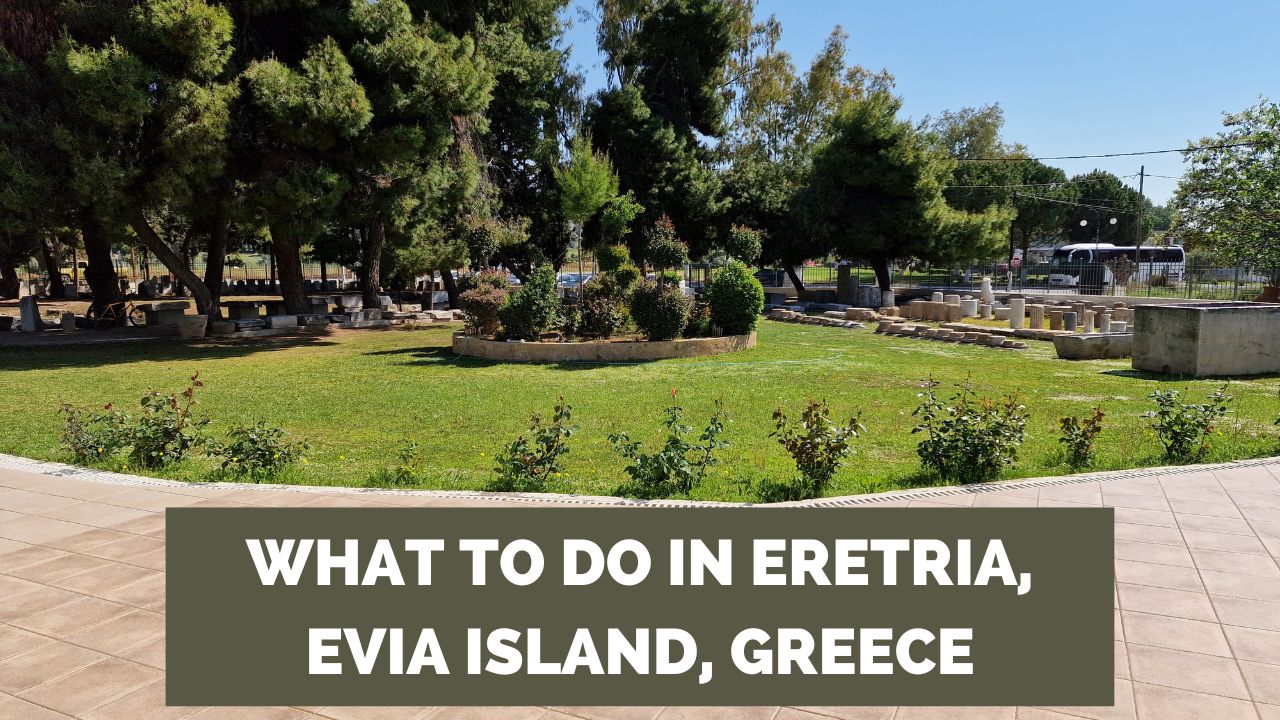what to do in eretria, Evia Island, greece