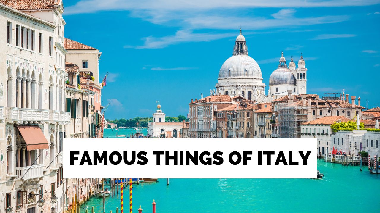 What Italy is famous for