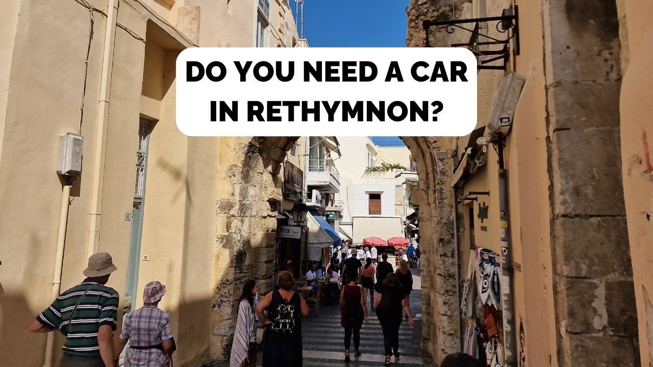 Do you need a car in Rethymnon to go sightseeing?