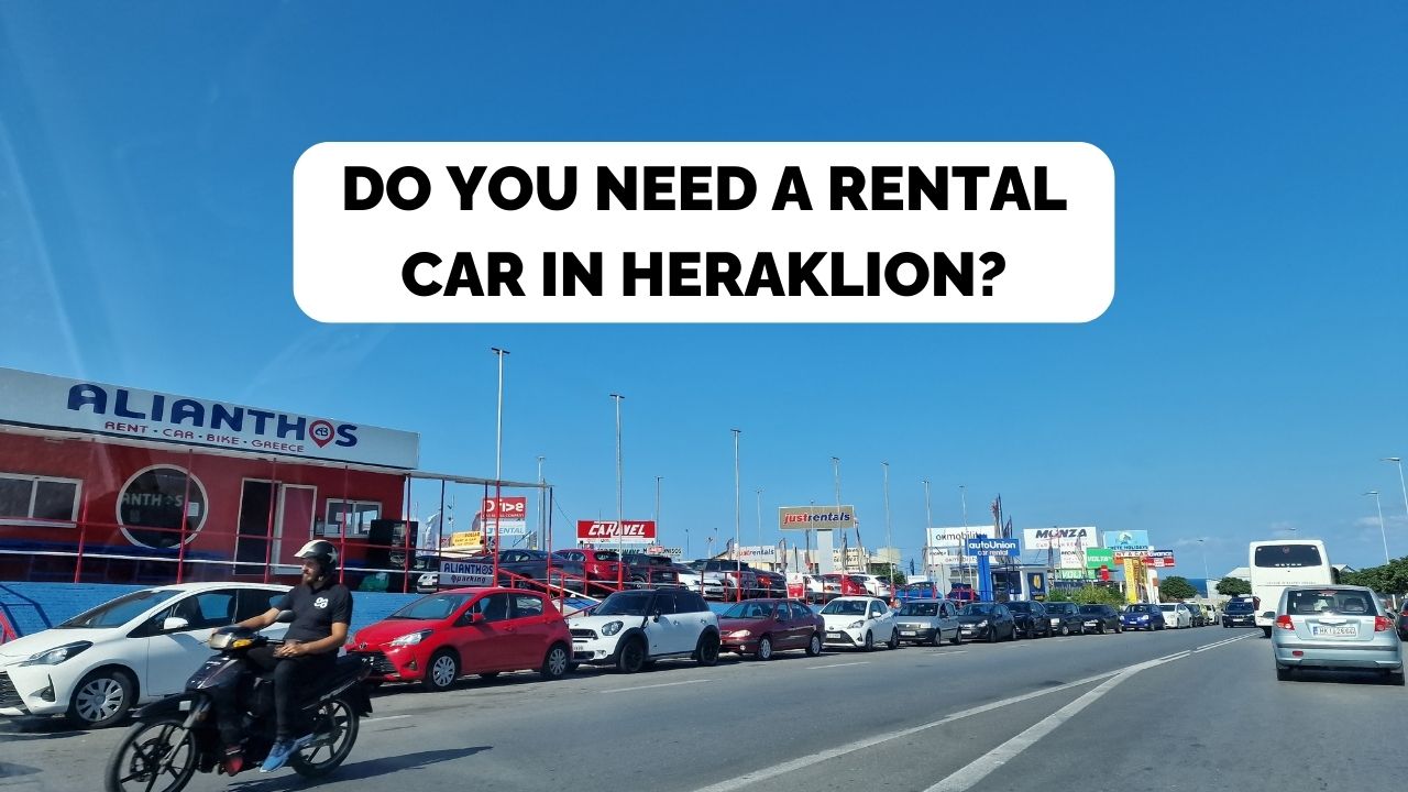 should you rent a car in heraklion